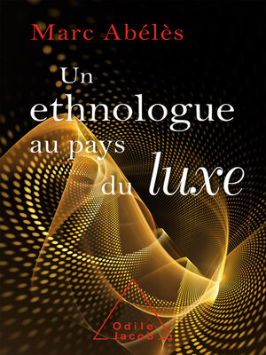 cover image of Un ethnologue au pays du luxe